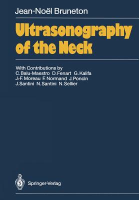 Ultrasonography of the Neck - Bruneton, Jean-Noel, and Demard, Francois (Foreword by), and Rameau, N Reed (Translated by)