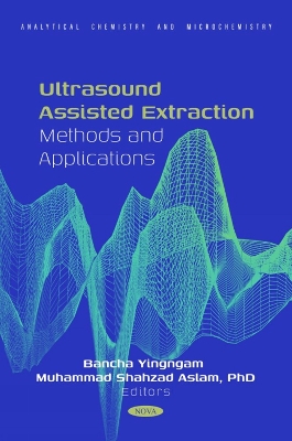Ultrasound Assisted Extraction: Methods and Applications - Yingngam, Bancha (Editor)