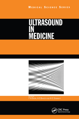 Ultrasound in Medicine - Duck, Francis A. (Editor), and Baker, A.C (Editor), and Starritt, H.C (Editor)