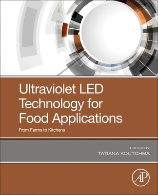 Ultraviolet LED Technology for Food Applications: From Farms to Kitchens - Koutchma, Tatiana (Editor)