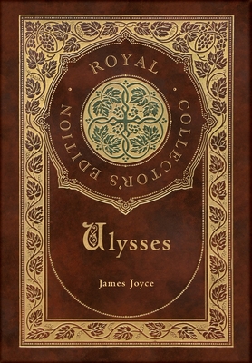 Ulysses (Royal Collector's Edition) (Case Laminate Hardcover with Jacket) - Joyce, James
