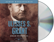 Ulysses S. Grant: The American Presidents Series: The 18th President, 1869-1877 - Bunting, Josiah, III, and Rohan, Richard (Read by), and Schlesinger, Arthur Meier, Jr. (Consultant editor)