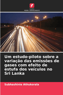 Um estudo-piloto sobre a varia??o das emiss?es de gases com efeito de estufa dos ve?culos no Sri Lanka