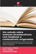 Um estudo sobre motores bicombustveis com biodiesel e combustveis oxigenados