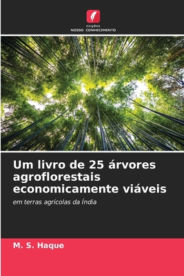 Um livro de 25 rvores agroflorestais economicamente viveis - Haque, M S