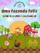 Uma fazenda feliz - Livro de colorir para crian?as - Desenhos engra?ados e criativos de adorveis animais de fazenda: Cole??o encantadora de cenas de fazenda para crian?as