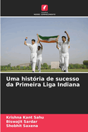 Uma histria de sucesso da Primeira Liga Indiana