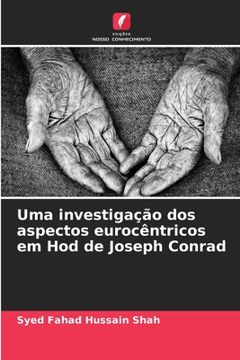 Uma investiga??o dos aspectos euroc?ntricos em Hod de Joseph Conrad - Hussain Shah, Syed Fahad