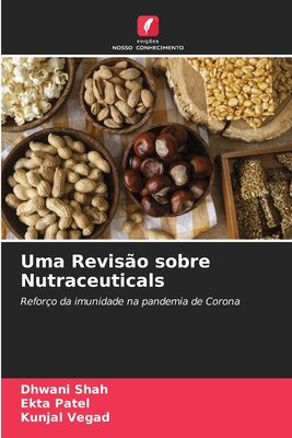 Uma Reviso sobre Nutraceuticals - Shah, Dhwani, and Patel, Ekta, and Vegad, Kunjal