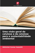 Uma viso geral da celulose e da celulose para a sustentabilidade ambiental