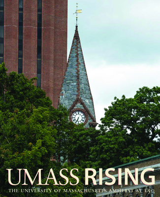 UMass Rising: The University of Massachusetts Amherst at 150 - Greider, Katharine