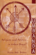Umbanda: Religion and Politics in Urban Brazil