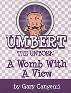 Umbert the Unborn: A Womb with a View