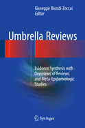 Umbrella Reviews: Evidence Synthesis with Overviews of Reviews and Meta-Epidemiologic Studies