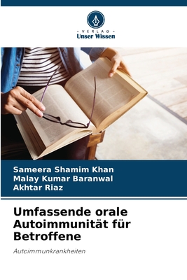 Umfassende orale Autoimmunit?t f?r Betroffene - Shamim Khan, Sameera, and Baranwal, Malay Kumar, and Riaz, Akhtar