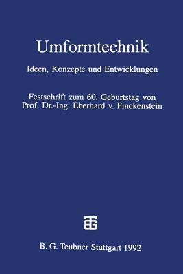 Umformtechnik: Ideen, Konzepte Und Entwicklungen - Kleiner, Matthias (Editor), and Schilling, Robert (Editor)