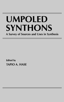 Umpoled Synthons: A Survey of Sources and Uses in Synthesis - Hase, Tapio A (Editor)