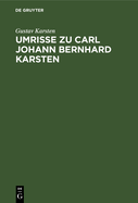 Umrisse Zu Carl Johann Bernhard Karsten: Leben Und Wirken