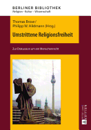 Umstrittene Religionsfreiheit: Zur Diskussion um ein Menschenrecht