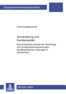 Umverteilung Und Familienpolitik: Eine Empirische Analyse Der Verteilungs- Und Umverteilungswirkungen Familienpolitischer Leistungen in Deutschland