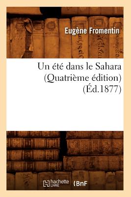 Un t Dans Le Sahara (Quatrime dition) (d.1877) - Fromentin, Eugne