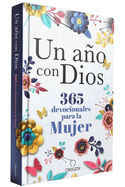 Un A±o Con Dios: 365 Devocionales Para La Mujer / A Year with God. a Devotional for Women