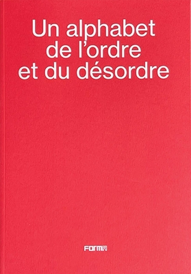 Un alphabet de l'ordre et du dsordre - An alphabet of order and disorder - Donnadieu, Marc