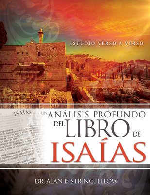 Un Anlisis Profundo del Libro de Isa?as: Estudio Verso a Verso - Stringfellow, Alan B, Dr.