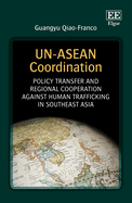 Un-ASEAN Coordination: Policy Transfer and Regional Cooperation Against Human Trafficking in Southeast Asia