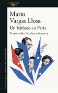 Un Brbaro En Pars: Textos Sobre La Cultura Francesa / A Barbarian in Paris. Wr Itings about French Culture