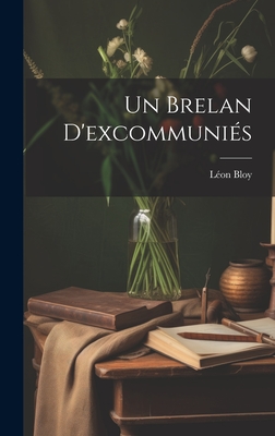 Un Brelan D'Excommunies - Bloy, L?on