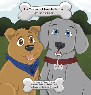 Un Cachorro Llamado Patitas Hace un Nuevo Amigo - Rich, Tiffany R, and Feldt, Ellen M (Illustrator), and Herrick, Isadora G (Translated by)