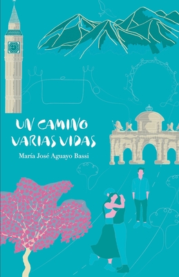 Un camino, varias vidas - Gondar Villalba, Pablo (Editor), and Aguayo Bassi, Mar?a Jos?