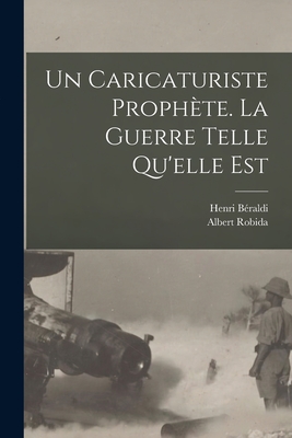 Un caricaturiste prophte. La guerre telle qu'elle est - Robida, Albert, and Braldi, Henri