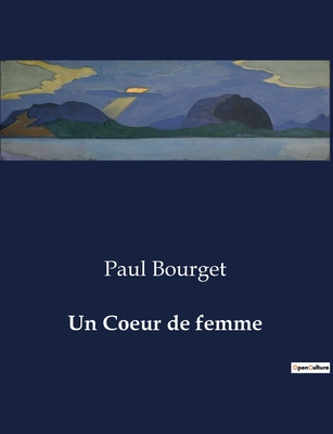 Un Coeur de femme - Bourget, Paul