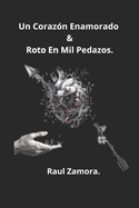 Un coraz?n enamorado y roto en mil pedazos.: Un amor no correspondido