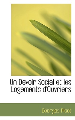 Un Devoir Social Et Les Logements D'Ouvriers - Picot, Georges Marie Rene