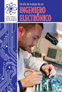 Un Dia de Trabajo de Un Ingeniero Electronico (a Day at Work with an Electrical Engineer)