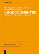 (Un)Documented: Was Bleibt Vom Dokument in Der Edition?