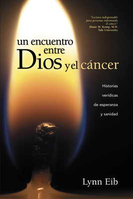 Un Encuentro Entre Dios Y El Cncer - Eib, Lynn