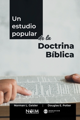 Un Estudio Popular de la Doctrina B?blica - Potter, Douglas E, and Geisler, Norman L