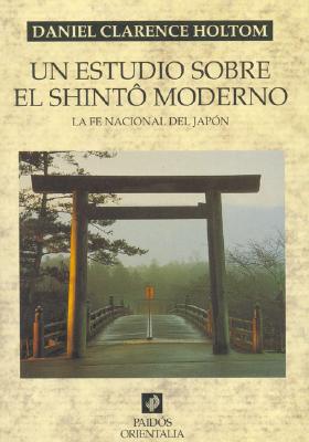 Un Estudio Sobre El Shinto Moderno - Holtom, Daniel Clarence, Professor