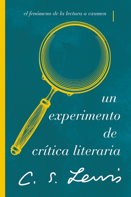 Un Experimento de Cr?tica Literaria: El Fen?meno de la Lectura a Examen - Lewis, C S