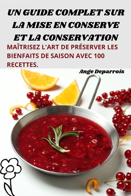 Un Guide Complet Sur La Mise En Conserve Et La Conservation - Ange Deparrois