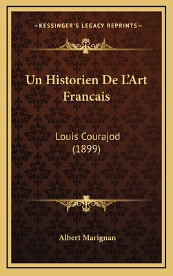 Un Historien de L'Art Francais: Louis Courajod (1899) - Marignan, Albert