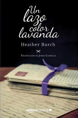 Un Lazo Color Lavanda - Burch, Heather, and Castells, Jordi (Translated by)