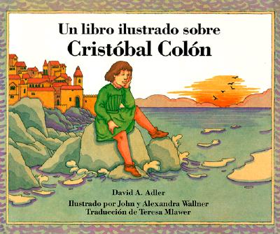 Un Libro Ilustrado Sobre Cristobal Colon - Adler, David A, and Mlawler, Teresa (Translated by)