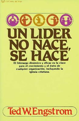 Un Lider No Nace, Se Hace - Engstrom, Ted