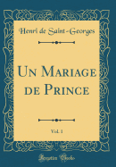 Un Mariage de Prince, Vol. 1 (Classic Reprint)