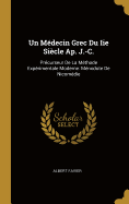 Un Medecin Grec Du IIe Siecle AP. J.-C.: Precurseur de La Methode Experimentale Moderne: Menodote de Nicomedie